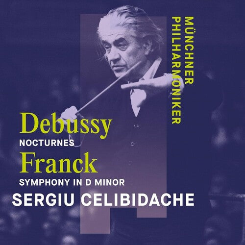 Munchner Philharmoniker: Franck: Symphony in D Minor, Debussy: Trois Nocturnes