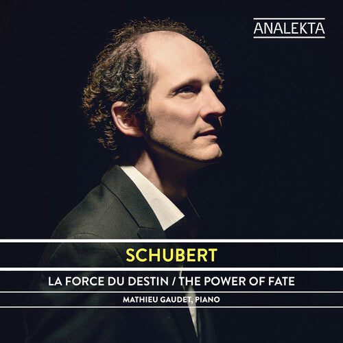 Schubert / Gaudet, Mathieu: Schubert: Le Pouvoir Du Destin