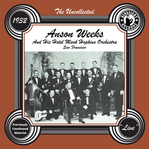 Weeks, Anson: The Uncollected: Anson Weeks & His Hotel Mark Hopkins Orchestra - 1932