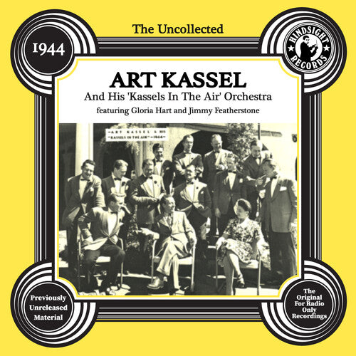 Kassel, Art: The Uncollected: Art Kassell & His Kassels in the Air Orchestra - 1944