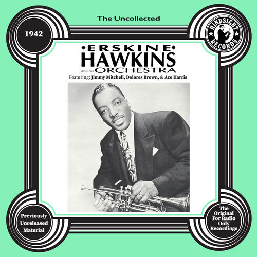 Hawkins, Erskine: The Uncollected: Erskine Hawkins and His Orchestra - 1942