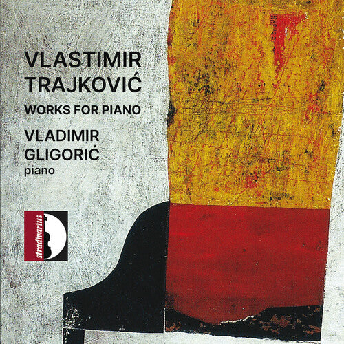 Trajkovic / Gligoric: Trajkovic: Works for Piano