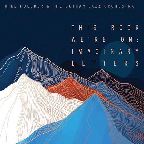 Holober, Mike: This Rock We're On: Imaginary Letters