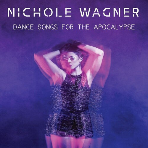 Wagner, Nichole: Dance Songs For The Apocalypse