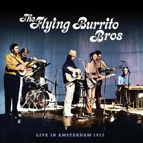 Flying Burrito Brothers: Live In Amsterdam 1972