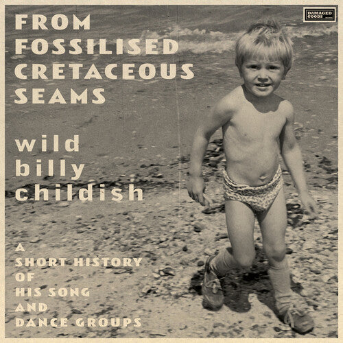 Childish, Billy: From Fossilised Cretaceous Seams: A Short History Of His Song And Dance Groups