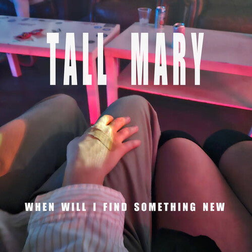 Tall Mary: When Will I Find Something New