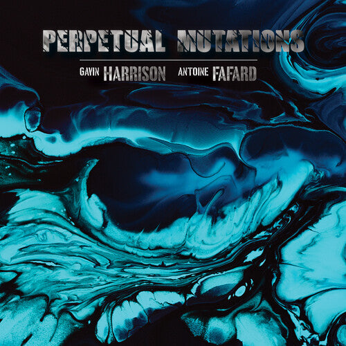Harrison, Gavin / Fafard, Antoine: Perpetual Mutations