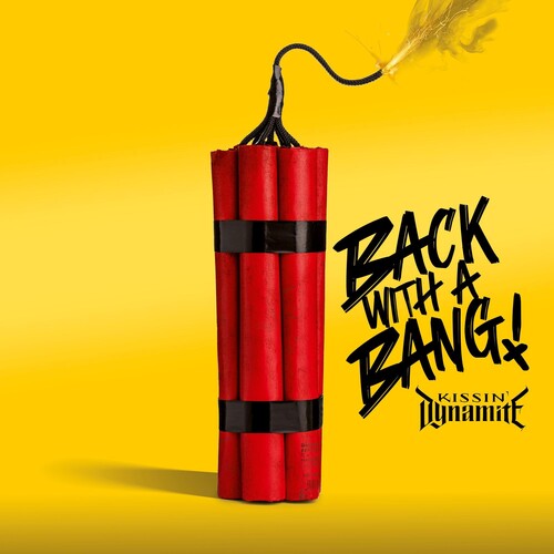 Kissin Dynamite: Back With A Bang