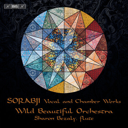 Sorabji / Bezaly / Wild Beautiful Orchestra: Sorabji: Vocal & Chamber Works - SUPER-AUDIO CD