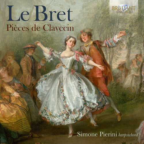 Le Bret / Pierini: Le Bret: Pieces de Clavecin