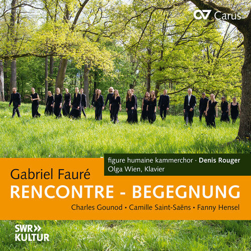 Faure / Goundoud / Hensel / Wien: Faure, Gounod, Saint-Saens & Hense: RencOntre – Begegnung