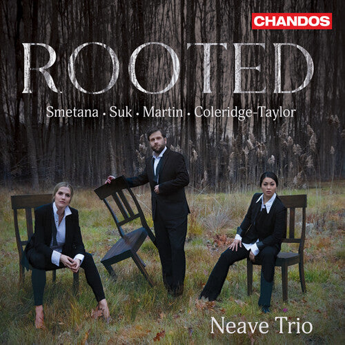 Martin / Smetana / Neave Trio: Coleridge-Taylor, Martin, Smetana & Suk: Rooted