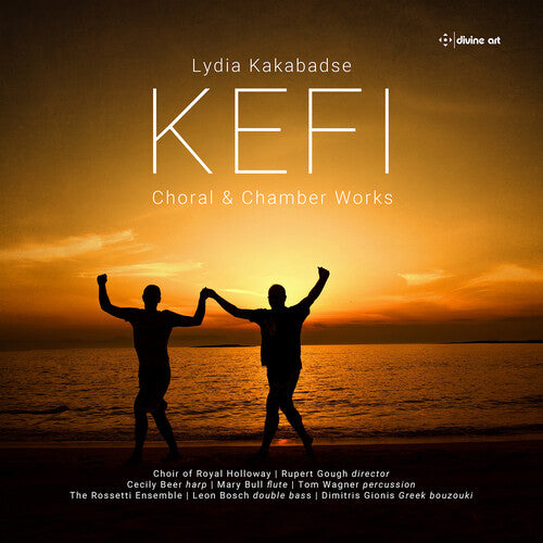 Kakabadse / Beer / Choir of Royal Holloway: Kakabadse: Kefi - Choral & Chamber Works