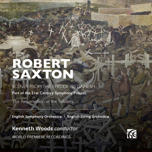 Saxton / English Symphony Orchestra: Saxton: Epic of Gilgamesh & The Resurrection of the Soldiers