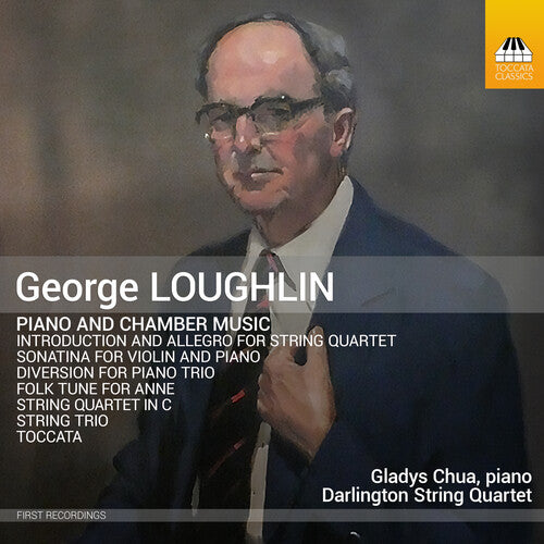 Loughlin / Chua / Darlington String Quartet: Loughlin: Piano & Chamber Music