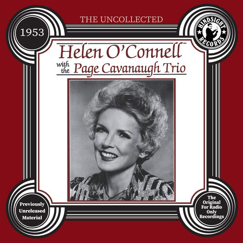 O'Connell, Helen & the Page Cavanaugh Trio: The Uncollected: Helen O'Connell and The Page Cavanaugh Trio - 1953