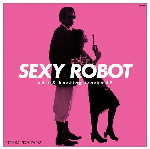 Tohyama, Hitomi: SEXY ROBOT edit & backing tracks EP