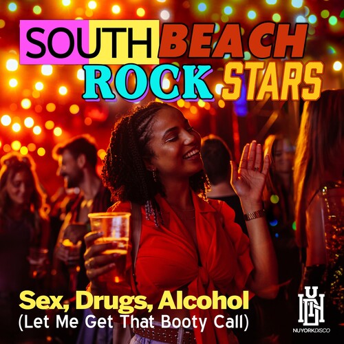 South Beach Rockstars: Sex, Drugs, Alcohol (Let Me Get That Booty Call)