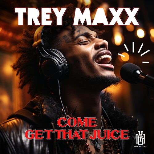 Maxx, Trey: Come Get That Juice