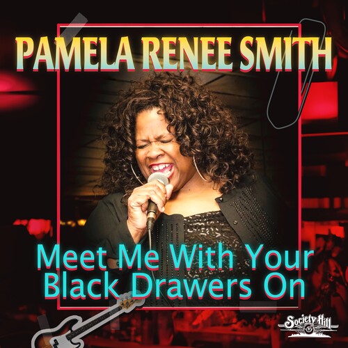 Smith, Pamela Renee: Meet Me With Your Black Drawers On