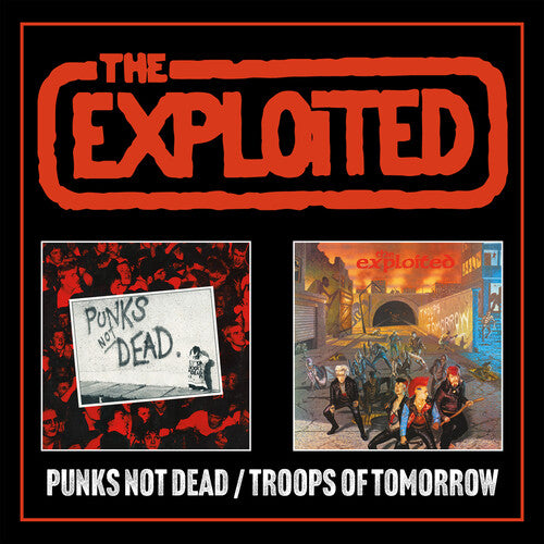 Exploited: Punks Not Dead / Troops Of Tomorrow - Expanded Edition