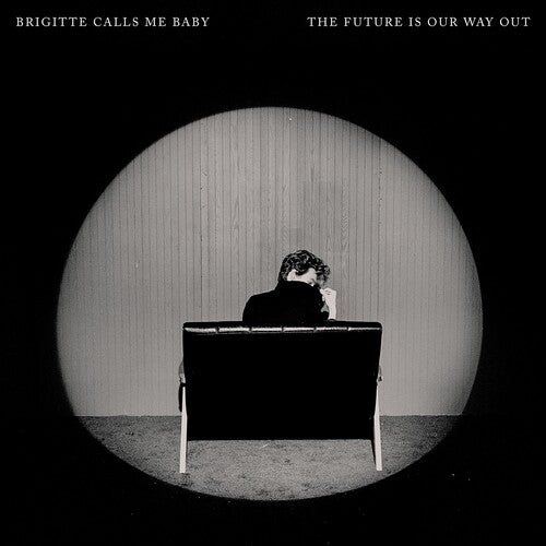 Brigitte Calls Me Baby: The Future Is Our Way Out