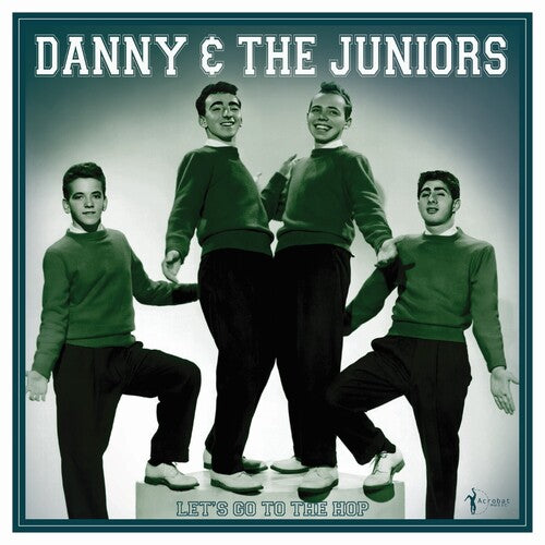 Danny & the Juniors: Let's Go To The Hop: Best Of 1957-62