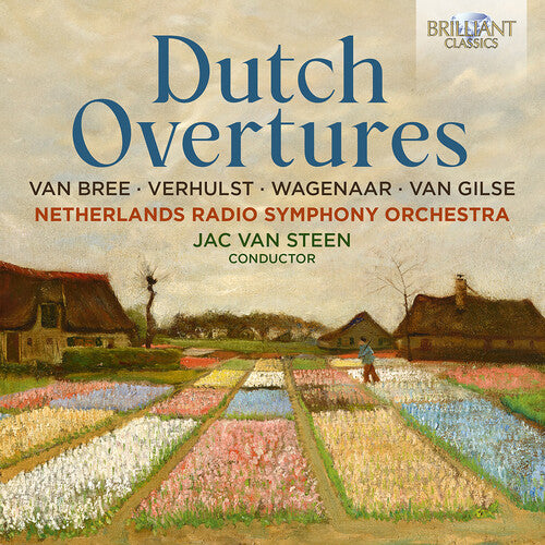 Wagenaar / Verhulst / Netherlands Radio Symphony: van Bree, Verhulst, Wagenaar, & van Gilse: Dutch Overtures