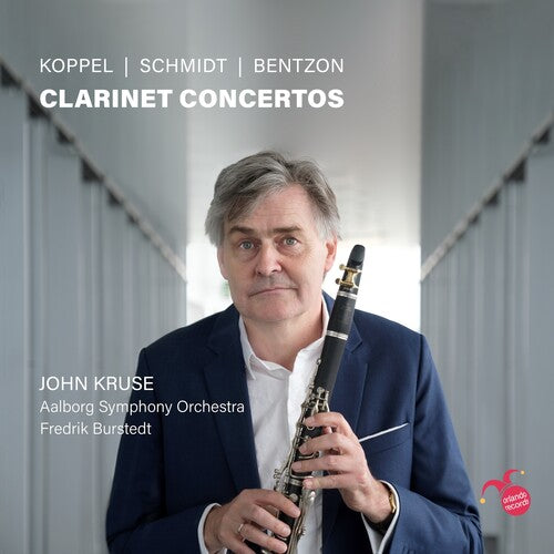 Kruse, John / Aalborg Symphony Orchestra: Koppel, Schmidt And Bentzon: Clarinet Concertos