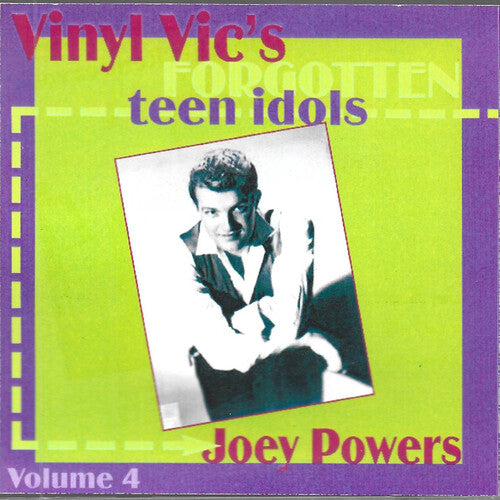 Powers, Joey: Vinyl Vic's Forgotten Teen Idols, Vol. 4