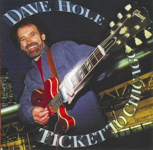 Dave Hole: Ticket to Chicago - COMPACT DISCS