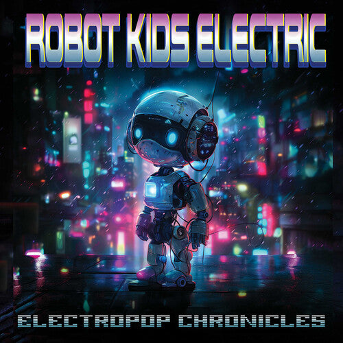 Robot Kids Electric: Electropop Chronicles