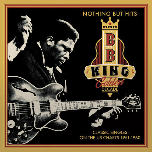 King, B.B.: Golden Decade: Nothing But Hits - Classic Singles On The Us Charts 1951-1960