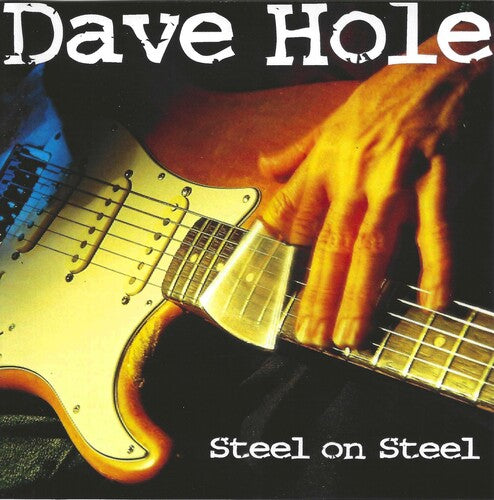 Hole, Dave: Steel on Steel