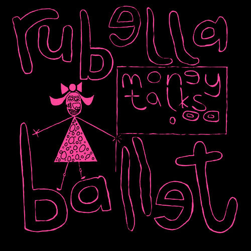 Rubella Ballet: Money Talks