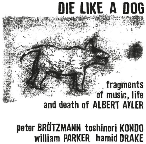 Die Like a Dog: Fragments Of Music, Life And Death Of Albert Ayler