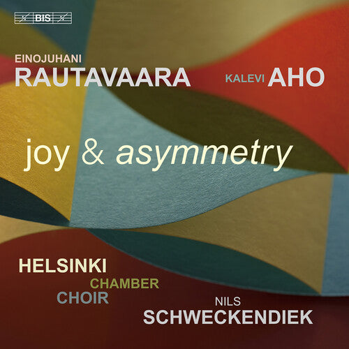 Aho / Rautavaara / Helsinki Chamber Choir: Rautavaara & Aho: Joy & Asymmetry - SUPER-AUDIO CD
