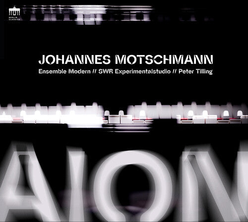 Motschmann / Ensemble Modern: Motschmann: AION For Large Ensemble, Artificial Intelligence, & Electronics