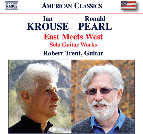 Krouse / Pearl / Trent: Pearl & Krouse: East Meets West - Solo Guitar Works