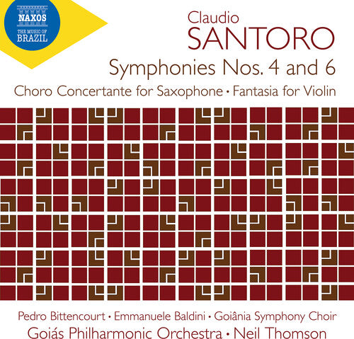 Santoro / Bittencourt / Goiania Symphony Choir: Santoro: Symphony No. 4 & 6; Choro Concertante for Saxophone; Fantasia for Violin & Orchestra