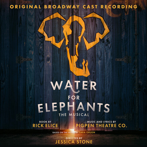 Pigpen Theatre Co.: Water For Elephants (Original Broadway Cast Recording)