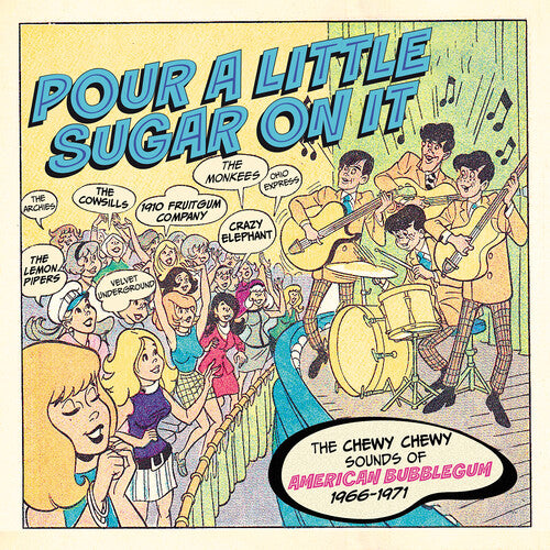 Pour a Little Sugar on It: Chewy Chewy Sounds: Pour A Little Sugar On It: The Chewy, Chewy Sounds Of American Bubblegum 1966-1971 / Various