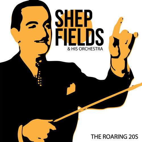 Fields, Shep & His Orchestra: The Roaring 20s