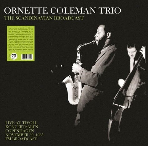 Coleman, Ornette: The Scandinavian Broadcast: Live At Tivoli Koncertsalen Copenhagen November 30, 1965 - FM Broadcast