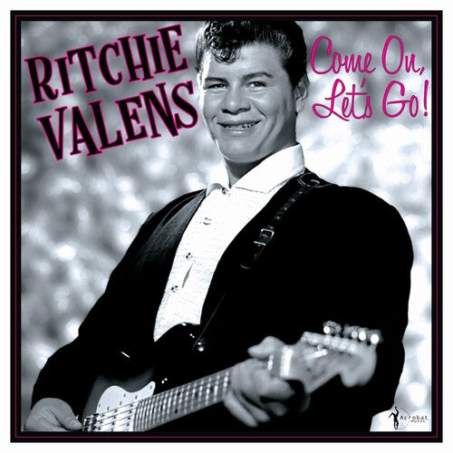 Valens, Ritchie: Come On, Let's Go!: The Singles & More