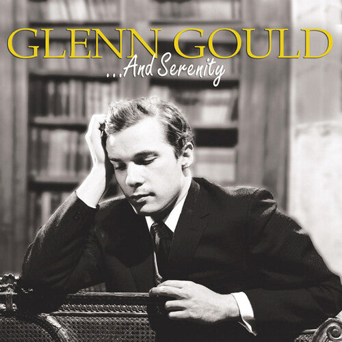 Gould, Glenn: Serenity