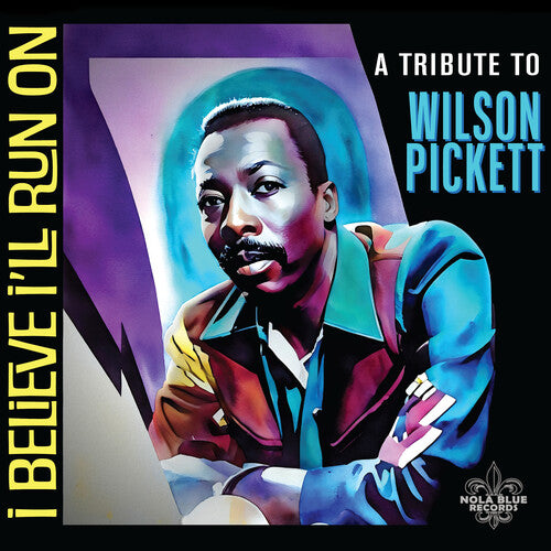 I Believe I'Ll Run on: A Tribute to Wilson / Var: I Believe I'll Run On: A Tribute To Wilson Pickett