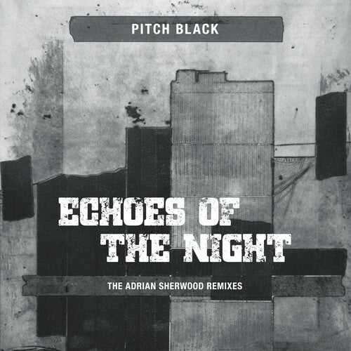 Pitch Black: Echoes Of The Night (The Adrian Sherwood Remixes)