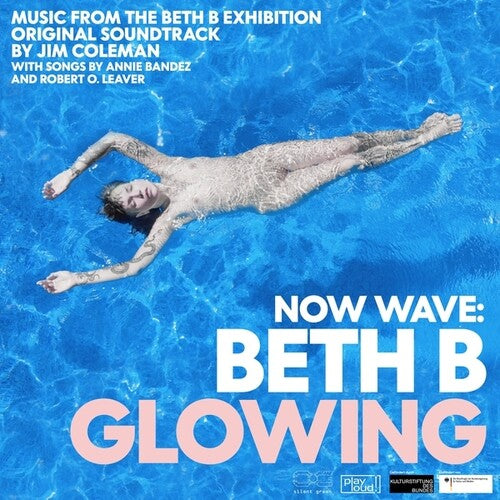 Coleman, Jim: NOW WAVE: Glowing: Music From The Beth B Exhibition - COMPACT DISCS